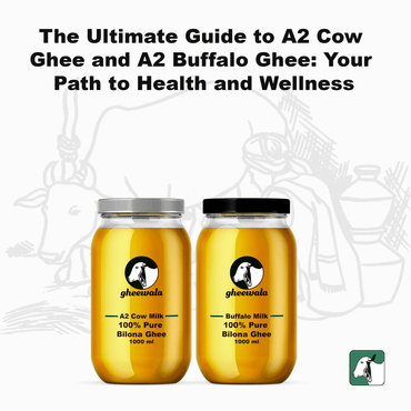 The Ultimate Guide to A2 Cow Ghee and A2 Buffalo Ghee: Your Path to Health and Wellness
